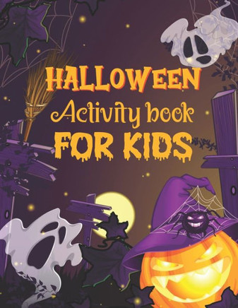 Halloween Activity Book For Kids: A Funny and Gorgeous Halloween Children Activity book for Coloring pages, Word Search, Mazes, Sudoku and that's just