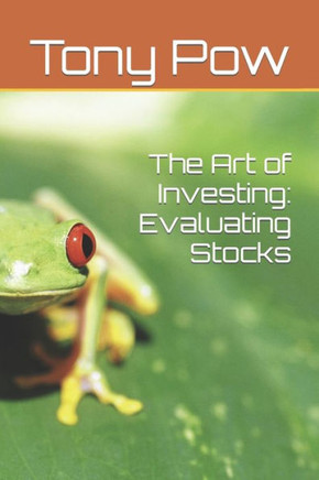 The Art Of Investing: Evaluating Stocks (Complete The Art Of Investing)