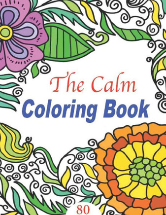The calm Coloring Book: 80 PAGES of relaxation for adult size 8.5 11