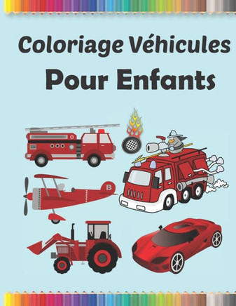 coloriage de véhicules pour enfants: Véhicules de transport- voitures pompiers tracteurs pelle hélicoptère avion bateau bus pour creative enfants.