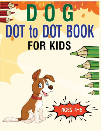 Dog Dot to Dot Book For Kids Ages 4-6: Connect the dot Activities for Learning