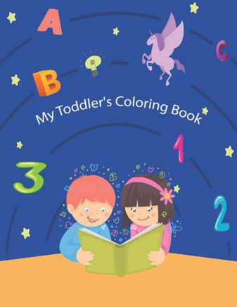 My Toddler's Coloring Book: Fun with Letters, Shapes, Colors, Animals
