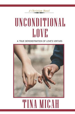 Unconditional Love: A True Demonstration of Love's Virtues