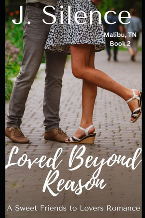 Loved Beyond Reason: A sweet, friends to lovers, small town romance