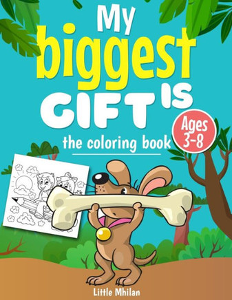 My biggest Gift is the coloring book, Ages 3-8