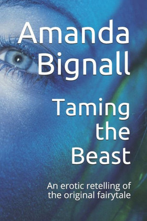 Taming the Beast: An erotic retelling of the original fairytale