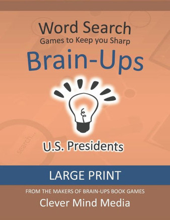 Brain-Ups Large Print Word Search: Games to Keep You Sharp: U.S. Presidents - Large Print