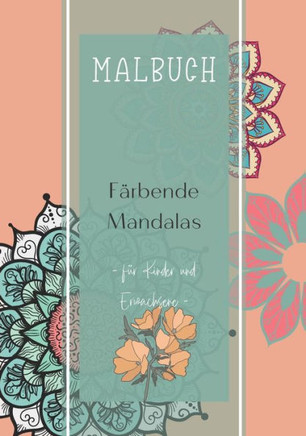 Malbuch Färbende Mandalas - für Kinder und Erwachsene: Mandala Anti-Stress I Ausmalen für Erwachsene und Kinder I kinder malbücher I Ausmalbuch für Er