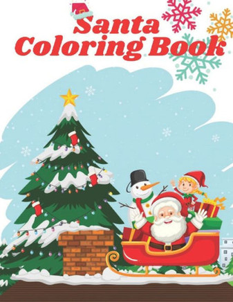 Santa Coloring Book: Fun Children's Christmas Gift or Present for Toddlers & Kids, Coloring Book with Fun, Easy, and Relaxing Designs with