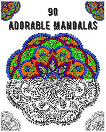 90 Adorable Mandalas: mandala coloring book for all: 90 mindful patterns and mandalas coloring book: Stress relieving and relaxing Coloring