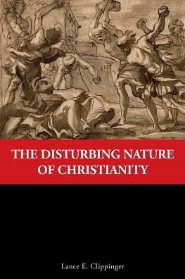 The Disturbing Nature Of Christianity