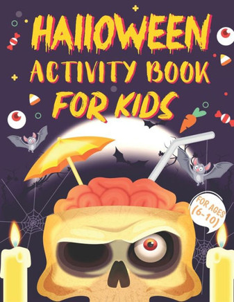 Halloween Activity Books For Kids 6-10: A Horror and Spooky Educational Kids Halloween Activity Book for Coloring, Learning, Word Search, Mazes, Dot t