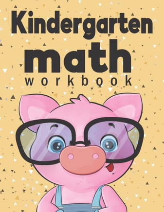 Kindergarten Math Workbook: Kindergarten & 1st Grade Workbook, Addition and Subtraction Activities, Homeschooling Activity Books, And more activit