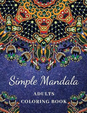 Simple Mandala Adult Coloring Book: Large Print Adults Coloring Book: Simple, Fun, Easy, and Relaxing Coloring Mandala Design Pages: geometric & manda - Large Print Simple Mandala Adult Coloring Book: Large Print Adults Coloring Book: Simple, Fun, Easy, and Relaxing Coloring Mandala Design Pages: geometric & manda - Large Print
