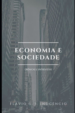Economia e Sociedade: Crónicas e Entrevistas