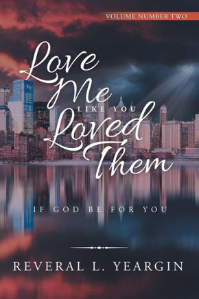 Love Me Like You Loved Them: If God Be For You
