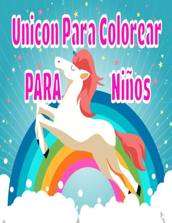 Unicon Para Colorear PARA Niños: Unicornios libro de colorear 68 bonitos dibujos Unicornio para colorear Cuadernos para colorear niños Para niños de 4
