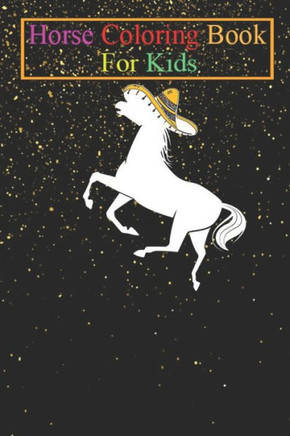Horse Coloring Book For Kids: Cinco de Mayo Sombrero Horse Gift Idea Animal Coloring Book - For Kids Aged 3-8 (Fun Activities Books)