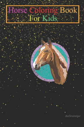 Horse Coloring Book For Kids: Horse painting Animal Coloring Book - For Kids Aged 3-8 (Fun Activities Books)