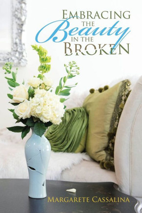 Embracing The Beauty In The Broken - 9781532083099