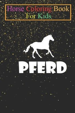 Horse Coloring Book For Kids: Riding - horses - pony Animal Coloring Book - For Kids Aged 3-8 (Fun Activities Books)