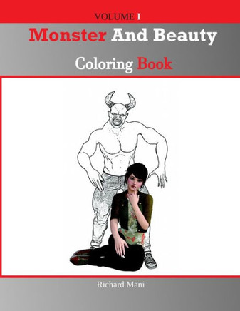 Monster And Beauty Coloring book: A Coloring Book With Evil Women, different Terrifying Monsters, Dark Fantasy Creatures, Gothic Scenes, And Naturally