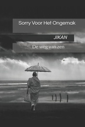 Sorry Voor Het Ongemak: De weg van zen