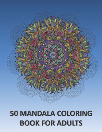 50 Mandala Coloring Book for Adults: mandala coloring book, adults mandalas, relaxing coloring pages, stress relieving designs , amazing mandalas patt