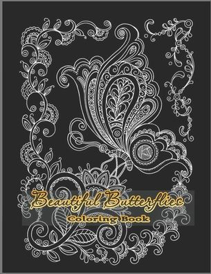 Beautiful Butterfly Coloring Book: Beautiful Butterflies to color: a Coloring Book for Adults and Kids with Fantastic Drawings of Butterflies and Flow