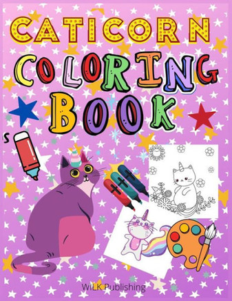 Caticorn Coloring Book: For Kids 4-8 Loving Cats, Unicorns And Animals