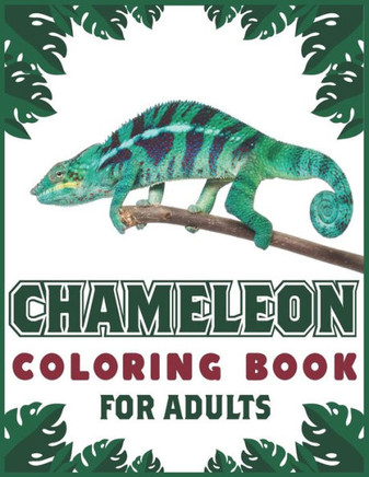 Chameleon Coloring Book For Adults: Stress Relieving Reptiles Animal Designs for Adults Relaxation