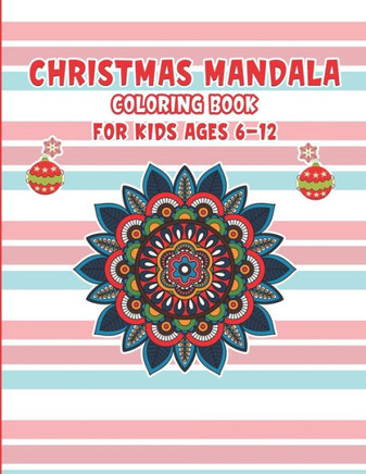 Christmas Mandala Coloring Book For Kids ages 6-12: A Little Christmas Coloring Book - Coloring Book with Fun, Easy, and Relaxing Coloring Pages for C