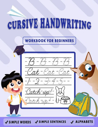 Cursive Handwriting Workbook for Beginners: Kids Cursive Handwriting: 5-in-1 Cursive Tracing Book, Trace and Practice Letters, Vowels, Words, Number,