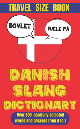 Danish Slang Dictionary: From A to Z, The Essential Guide to Everyday Danish Lingo