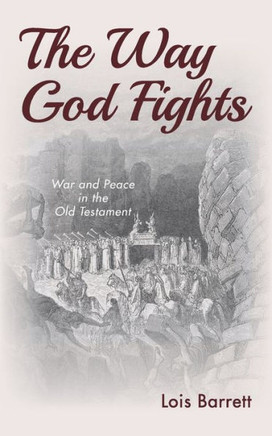The Way God Fights: War And Peace In The Old Testament