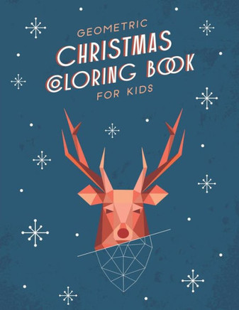 Geometric Christmas Coloring Book For Kids: Christmas Activity Book for Kids - The Ultimate Christmas Coloring Book for Kids - Christmas Toddler Color