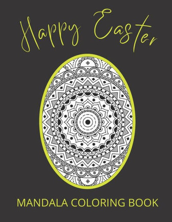 Happy Easter Coloring Book Mandala: 50 Mandala Egg Designs Coloring Book for Adults
