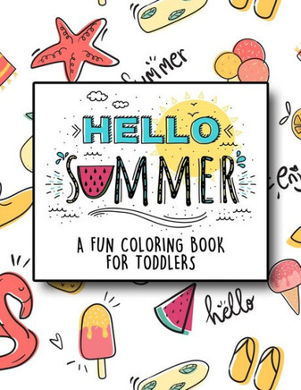 Hello Summer: A Fun Coloring Book for Toddlers