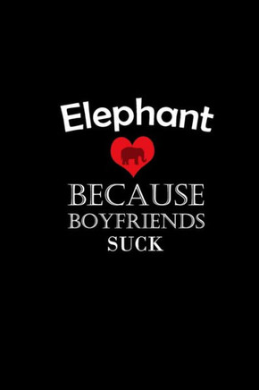 I Love elephant Because Boyfriends Suck Gift For elephant Lovers Valentine s Day Cat Owner Gift For Girlfriend Boyfriend