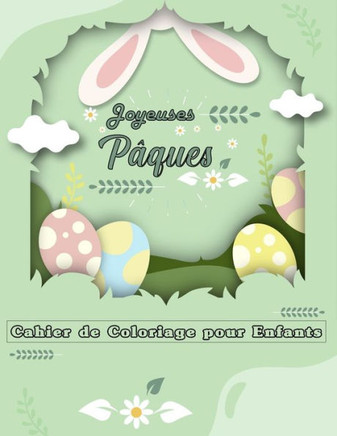 Joyeuses Pâques, Cahier de Coloriage pour Enfants: Livre de Coloriages de pâques pour enfants de 3 à 10 ans, contient 50 magnifiques illustrations.