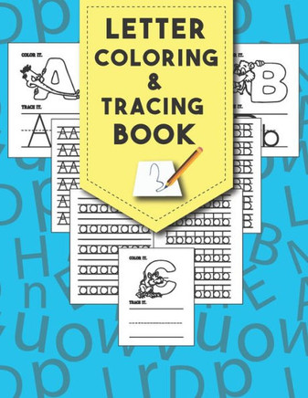 Letter Tracing And Coloring Book: Beautiful Letter Tracing And Coloring Books Is The First Learn To Write Workbook Practice For Kids With Line Tracing