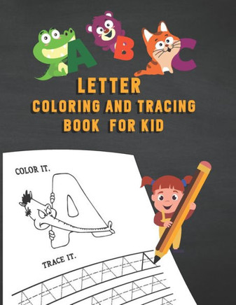 Letter Tracing And Coloring Book: Beautiful Letter Tracing And Coloring Books Like Kids Coloring Activity Books For Books For Kids Ages 2 And Up Perfe