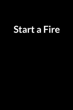 Start a Fire: The Low Self Esteem African American Nurse and Wife's Guide to Saving Your Marriage through Text Messaging