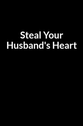 Steal Your Husband's Heart: The Overweight Wife's Guide to Saving Your Marriage through Text Messaging