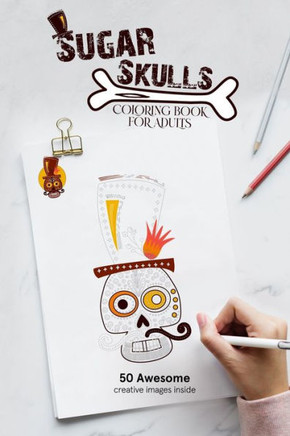 sugar skull coloring book: Day of the Dead Coloring Book for Adults, A Día de Los Muertos