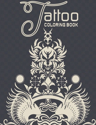 Tattoo Coloring Book: A Coloring Book For Adult Relaxation With Awesome, Amazing Tattoo Designs, Ultimate Tattoo Coloring Book