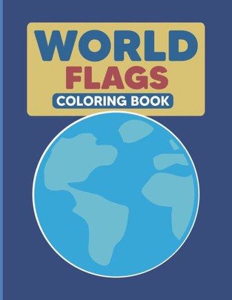 World Flags Coloring Book: Geography Coloring Book for Kids and Adults - Geography Gifts - Large Print