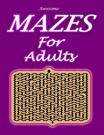 Awesome Mazes For Adults: Challenging puzzles Book for Teens and Adults