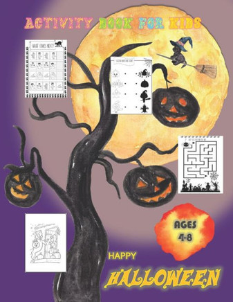 Happy Halloween Activity Book for Kids Ages 4-8: Trick or Treat and Happy Halloween - Coloring Pages, Mazes, Shawdowing Matching Games and More.- 100