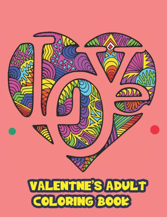 valentines adults coloring book: Relaxing Fun-Filled Coloring Book For Adult-Coloring Book For Adult Relaxation-Coloring Pages For Meditation And Happ